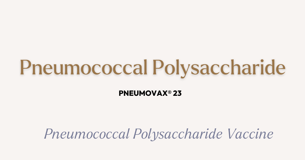 Pneumococcal Polysaccharide Vaccine Featured Image